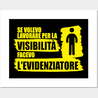 Se volevo lavorare per la visibilità facevo l'evidenziatore Posters and Art